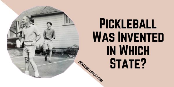 Pickleball Was Invented