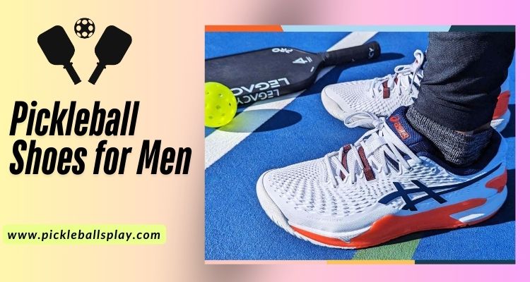 Best Pickleball Shoes for Men