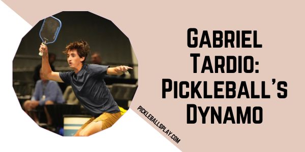 Gabriel Tardio Pickleball's Dynamo