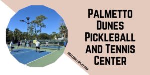 Pickleball Palmetto Dune