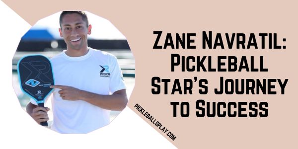 Zane Navratil Pickleball Star's Journey to Success