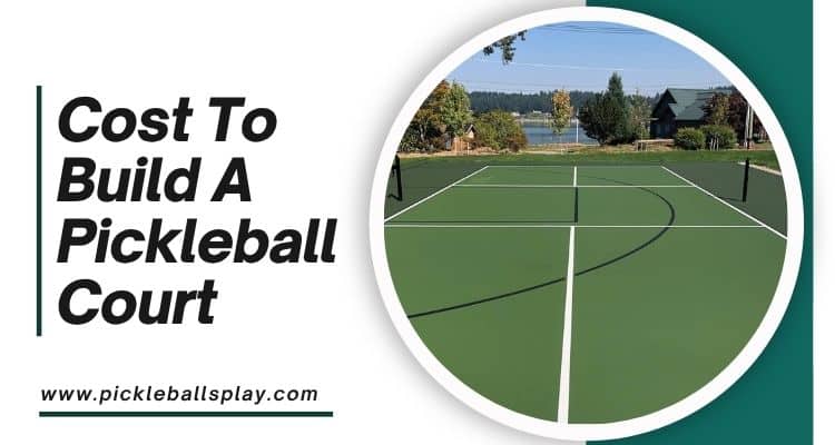 Cost to Build a Pickleball Court in 2025: A Comprehensive Guide Cost To Build A Pickleball Court