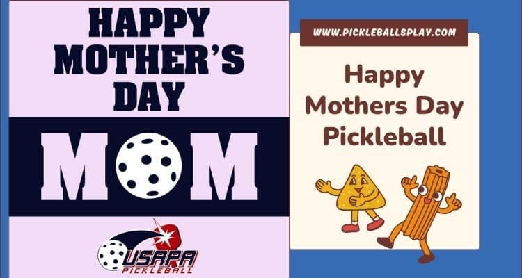 Happy Mothers Day Pickleball: Celebrating Moms on the Court in 2025 Happy Mothers Day Pickleball