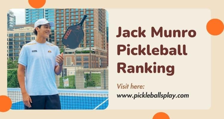 Jack Munro Pickleball: The Rise of a Prodigy in Professional Pickleball Jack Munro Pickleball Ranking