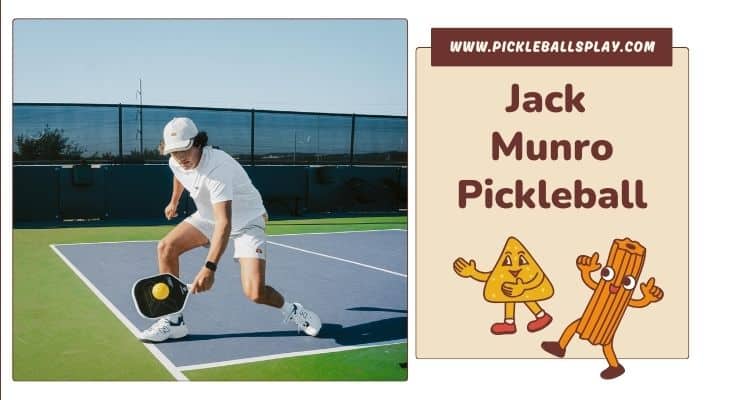 Jack Munro Pickleball: The Rise of a Prodigy in Professional Pickleball Jack Munro Pickleball