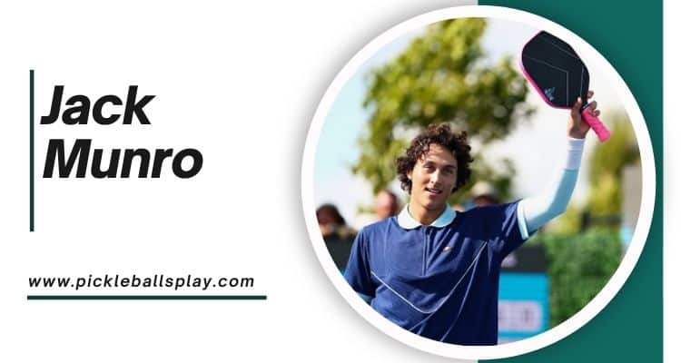 Jack Munro Pickleball: The Rise of a Prodigy in Professional Pickleball Jack Munro
