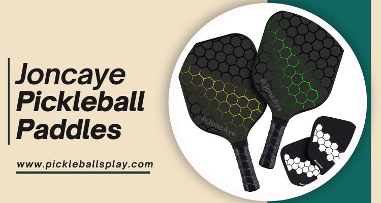 Joncaye Pickleball Paddles Review 2025: Are They Worth Your Investment? Joncaye Pickleball Paddles
