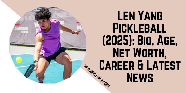 Len Yang Pickleball (2025)