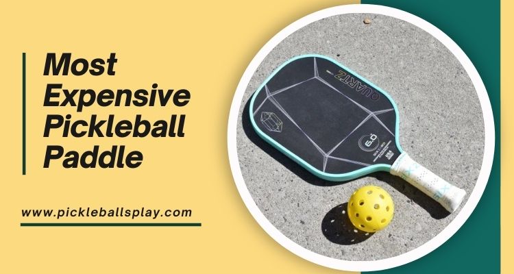 The Most Expensive Pickleball Paddle in 2025: Top Luxury Picks for Elite Players Most Expensive Pickleball Paddle