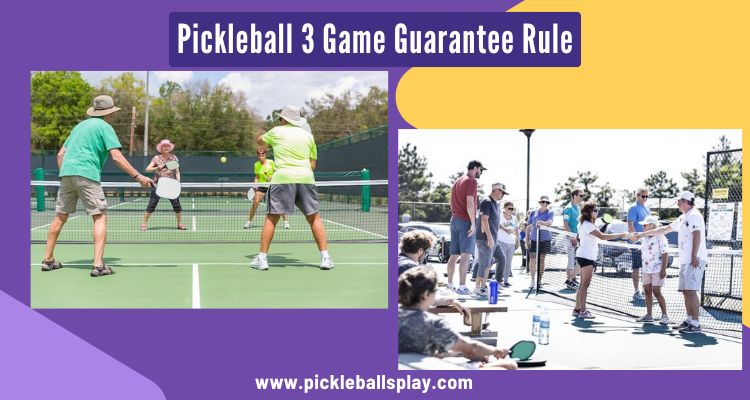 Pickleball 3 Game Guarantee Rule: Your Guide to Fair and Fun Tournaments Pickleball 3 Game Guarantee Rule