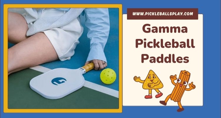 Gamma Pickleball Paddles Review 2025 Top Gamma Pickleball Paddle