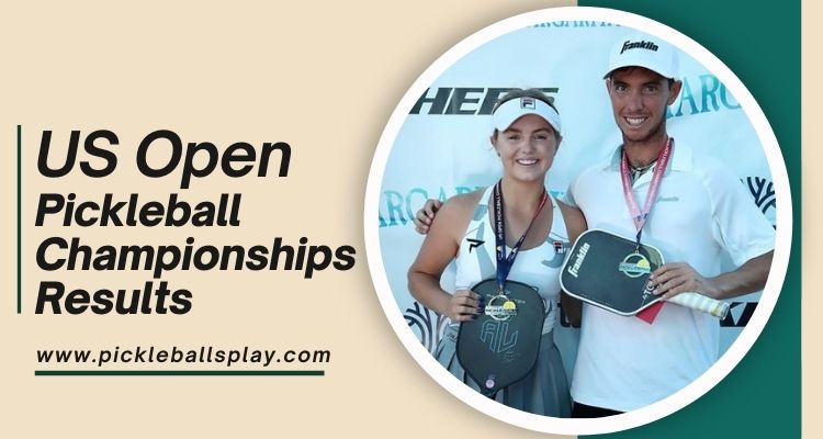 US Open Pickleball Championships Results 2025: A Record-Breaking Year in Naples US Open Pickleball Championships Results