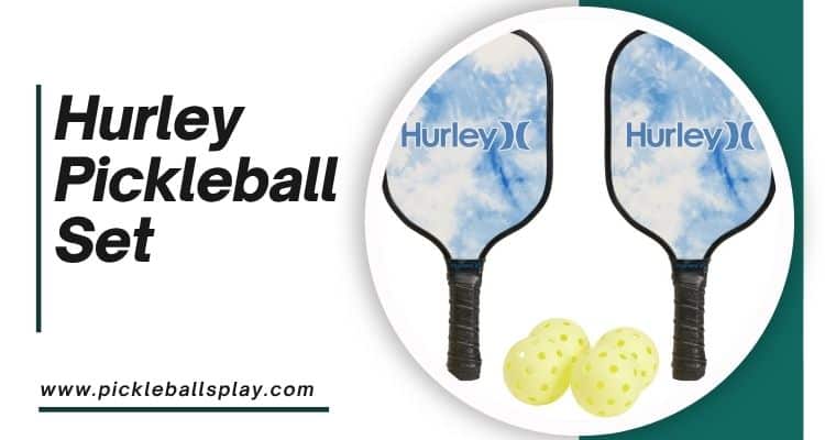 Hurley Pickleball Set: Your Ultimate Guide to This Popular Pickleball Kit Hurley Pickleball Set