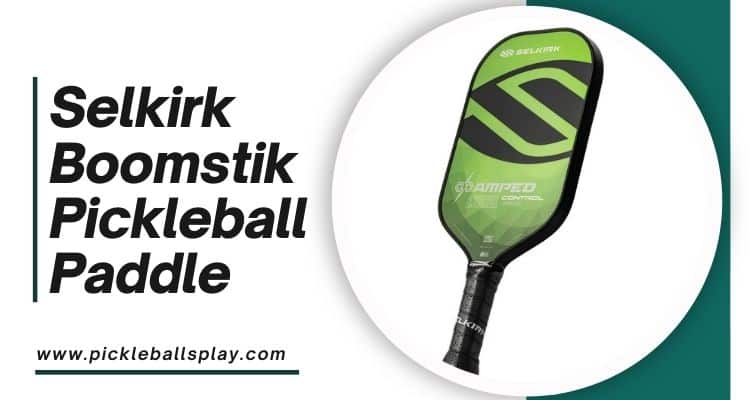 Selkirk Boomstik Pickleball Paddle Review 2025 Selkirk Boomstik Pickleball Paddle